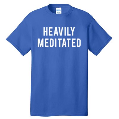 Heavily Meditated Gift Tall T-Shirt