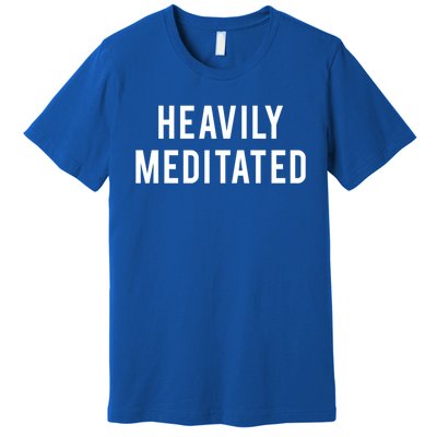 Heavily Meditated Gift Premium T-Shirt