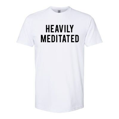 Heavily Meditated Gift Softstyle CVC T-Shirt