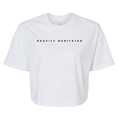 Heavily Meditated Great Gift Bella+Canvas Jersey Crop Tee