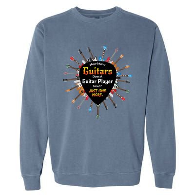 How Many Guitars Does A Guitar Player Need Funny Garment-Dyed Sweatshirt