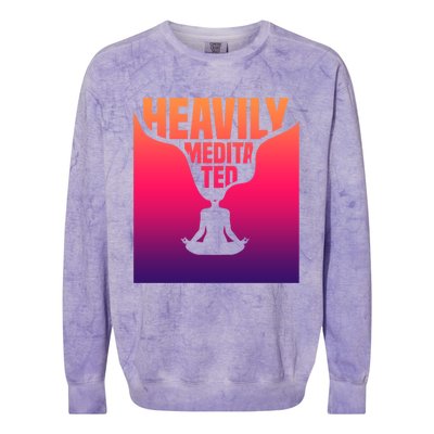 Heavily Meditated Great Gift Yoga Spiritual Meditation Great Gift Colorblast Crewneck Sweatshirt