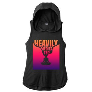 Heavily Meditated Great Gift Yoga Spiritual Meditation Great Gift Ladies PosiCharge Tri-Blend Wicking Draft Hoodie Tank