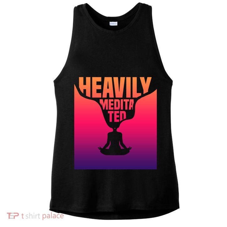 Heavily Meditated Great Gift Yoga Spiritual Meditation Great Gift Ladies PosiCharge Tri-Blend Wicking Tank
