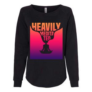 Heavily Meditated Great Gift Yoga Spiritual Meditation Great Gift Womens California Wash Sweatshirt