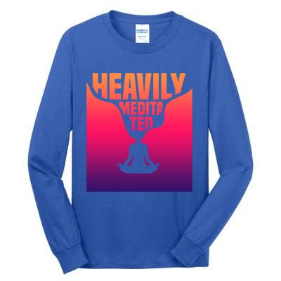 Heavily Meditated Great Gift Yoga Spiritual Meditation Great Gift Tall Long Sleeve T-Shirt