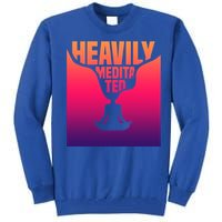 Heavily Meditated Great Gift Yoga Spiritual Meditation Great Gift Tall Sweatshirt