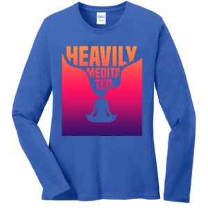 Heavily Meditated Great Gift Yoga Spiritual Meditation Great Gift Ladies Long Sleeve Shirt