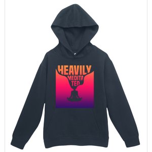 Heavily Meditated Great Gift Yoga Spiritual Meditation Great Gift Urban Pullover Hoodie