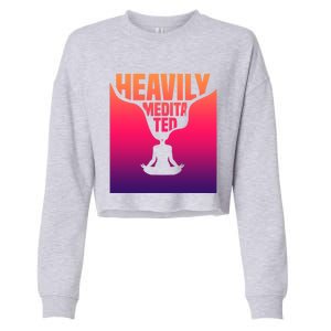 Heavily Meditated Great Gift Yoga Spiritual Meditation Great Gift Cropped Pullover Crew