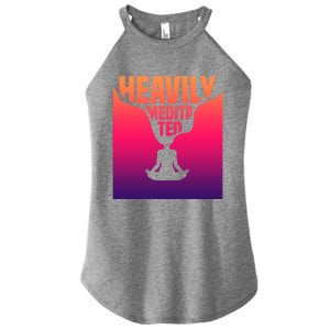 Heavily Meditated Great Gift Yoga Spiritual Meditation Great Gift Women's Perfect Tri Rocker Tank