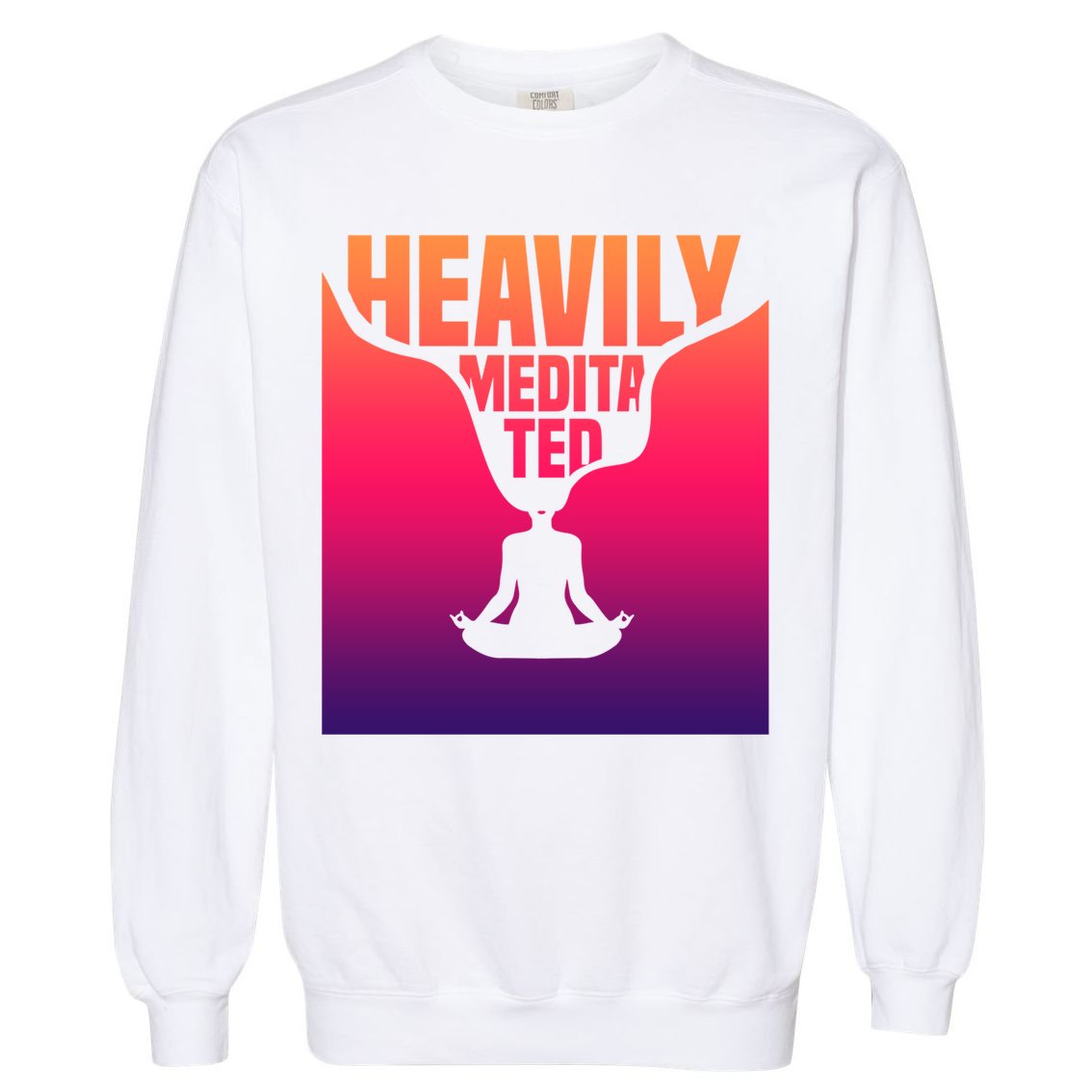 Heavily Meditated Great Gift Yoga Spiritual Meditation Great Gift Garment-Dyed Sweatshirt