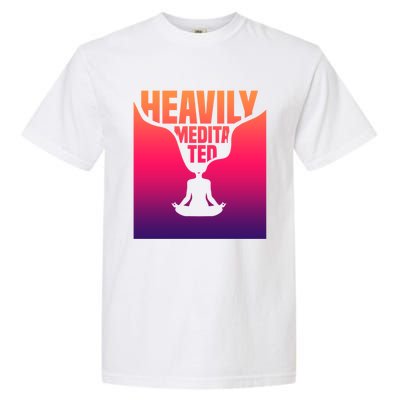 Heavily Meditated Great Gift Yoga Spiritual Meditation Great Gift Garment-Dyed Heavyweight T-Shirt