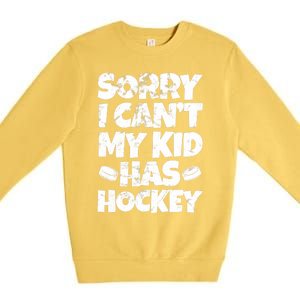 Hockey Mom Hockey Dad Sorry I Can't My Has Hockey Grunge Premium Crewneck Sweatshirt