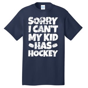 Hockey Mom Hockey Dad Sorry I Can't My Has Hockey Grunge Tall T-Shirt