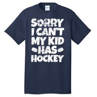 Hockey Mom Hockey Dad Sorry I Can't My Has Hockey Grunge Tall T-Shirt