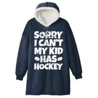 Hockey Mom Hockey Dad Sorry I Can't My Has Hockey Grunge Hooded Wearable Blanket