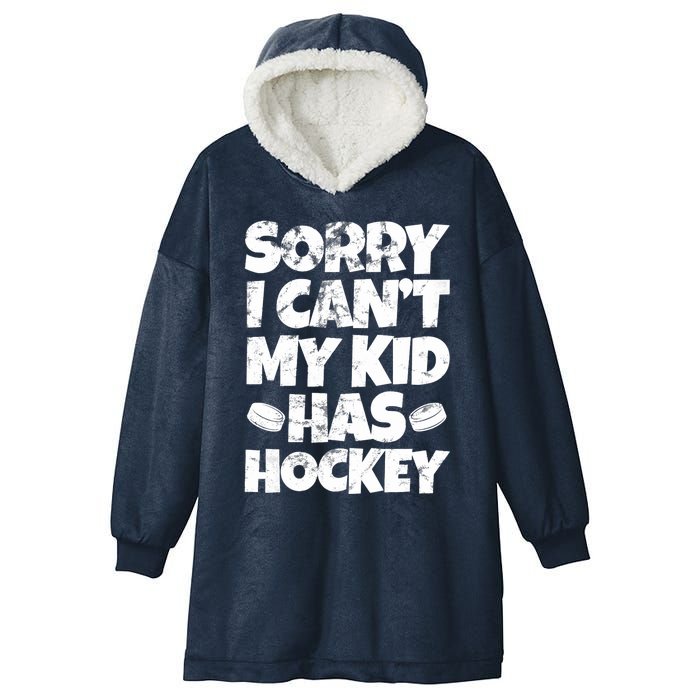 Hockey Mom Hockey Dad Sorry I Can't My Has Hockey Grunge Hooded Wearable Blanket