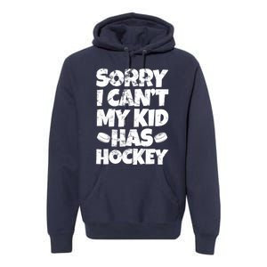 Hockey Mom Hockey Dad Sorry I Can't My Has Hockey Grunge Premium Hoodie