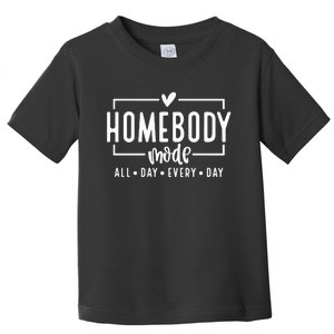 Homebody Mode Toddler T-Shirt