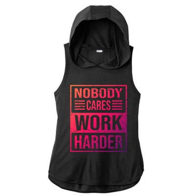 Hustler Motivation Hard Worker Nobody Cares Work Harder Cute Gift Ladies PosiCharge Tri-Blend Wicking Draft Hoodie Tank