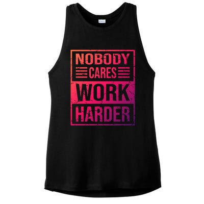 Hustler Motivation Hard Worker Nobody Cares Work Harder Cute Gift Ladies PosiCharge Tri-Blend Wicking Tank