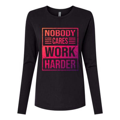 Hustler Motivation Hard Worker Nobody Cares Work Harder Cute Gift Womens Cotton Relaxed Long Sleeve T-Shirt