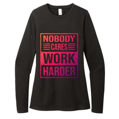 Hustler Motivation Hard Worker Nobody Cares Work Harder Cute Gift Womens CVC Long Sleeve Shirt