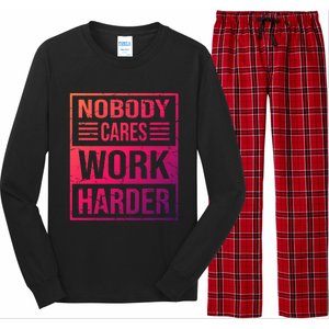 Hustler Motivation Hard Worker Nobody Cares Work Harder Cute Gift Long Sleeve Pajama Set