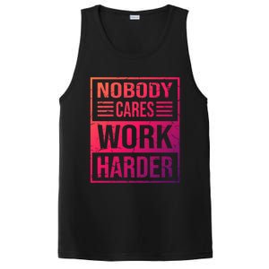 Hustler Motivation Hard Worker Nobody Cares Work Harder Cute Gift PosiCharge Competitor Tank