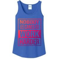 Hustler Motivation Hard Worker Nobody Cares Work Harder Cute Gift Ladies Essential Tank