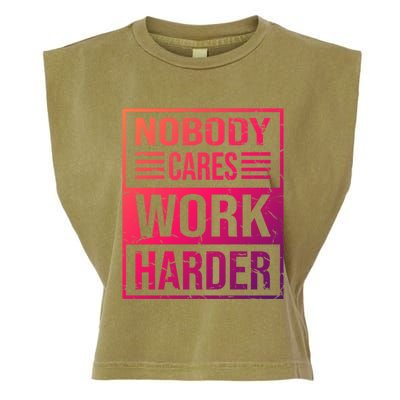 Hustler Motivation Hard Worker Nobody Cares Work Harder Cute Gift Garment-Dyed Women's Muscle Tee