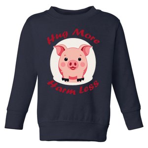 Hug More Harm Less Cute Pig Toddler Sweatshirt