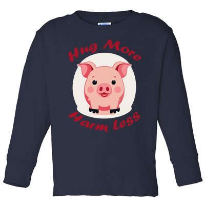 Hug More Harm Less Cute Pig Toddler Long Sleeve Shirt