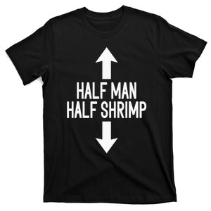 Half Man Half Shrimp Funny T-Shirt