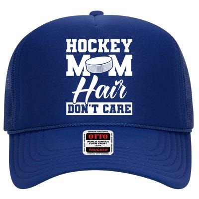 Hockey Mom Hair Dont Care Hockey Gift High Crown Mesh Back Trucker Hat