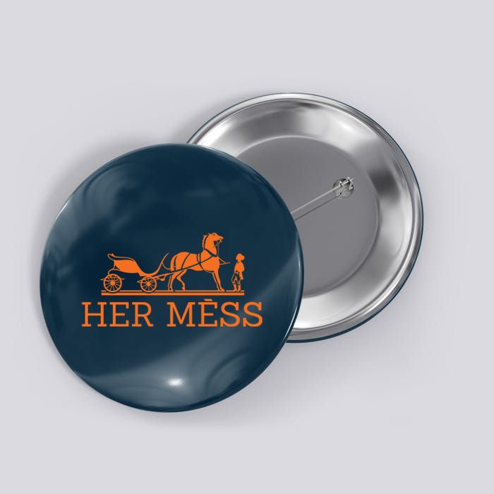 Her Mess Horse Carriage Funny Button