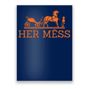 Her Mess Horse Carriage Funny Poster