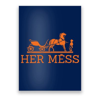 Her Mess Horse Carriage Funny Poster