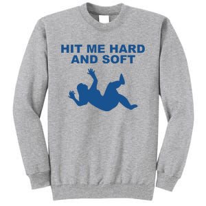 Hit Me Hard And Soft Music Lover Tall Sweatshirt