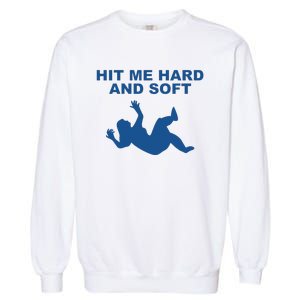 Hit Me Hard And Soft Music Lover Garment-Dyed Sweatshirt