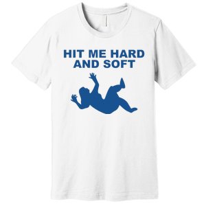 Hit Me Hard And Soft Music Lover Premium T-Shirt