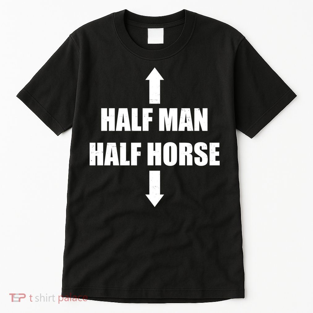 Half Man Half Horse Funny Tall T-Shirt