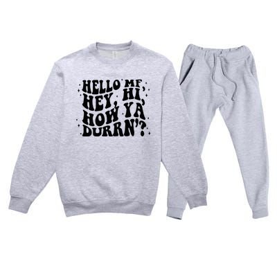 Hello Mf Hey Hi How Ya Durrn Premium Crewneck Sweatsuit Set