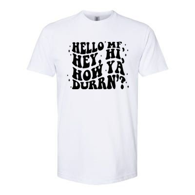 Hello Mf Hey Hi How Ya Durrn Softstyle® CVC T-Shirt