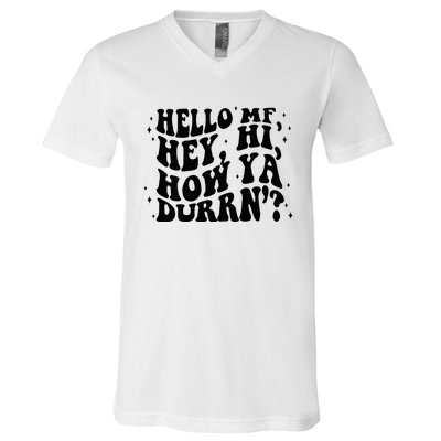 Hello Mf Hey Hi How Ya Durrn V-Neck T-Shirt