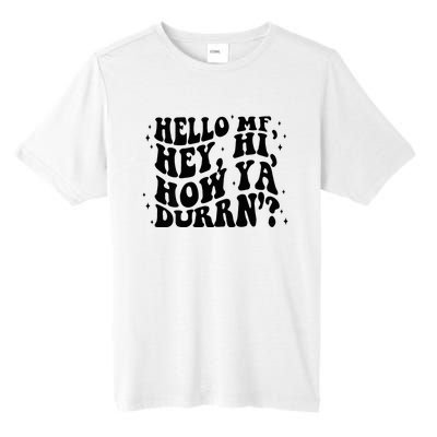 Hello Mf Hey Hi How Ya Durrn Tall Fusion ChromaSoft Performance T-Shirt