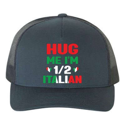 Hug Me Im 12 Half Italian American Italian Funny Italians Yupoong Adult 5-Panel Trucker Hat