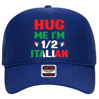 Hug Me Im 12 Half Italian American Italian Funny Italians High Crown Mesh Back Trucker Hat