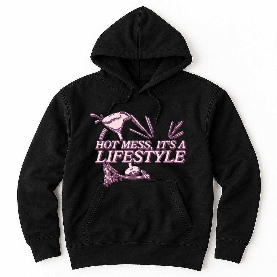 Hot Mess ItS A Lifestyle Hoodie